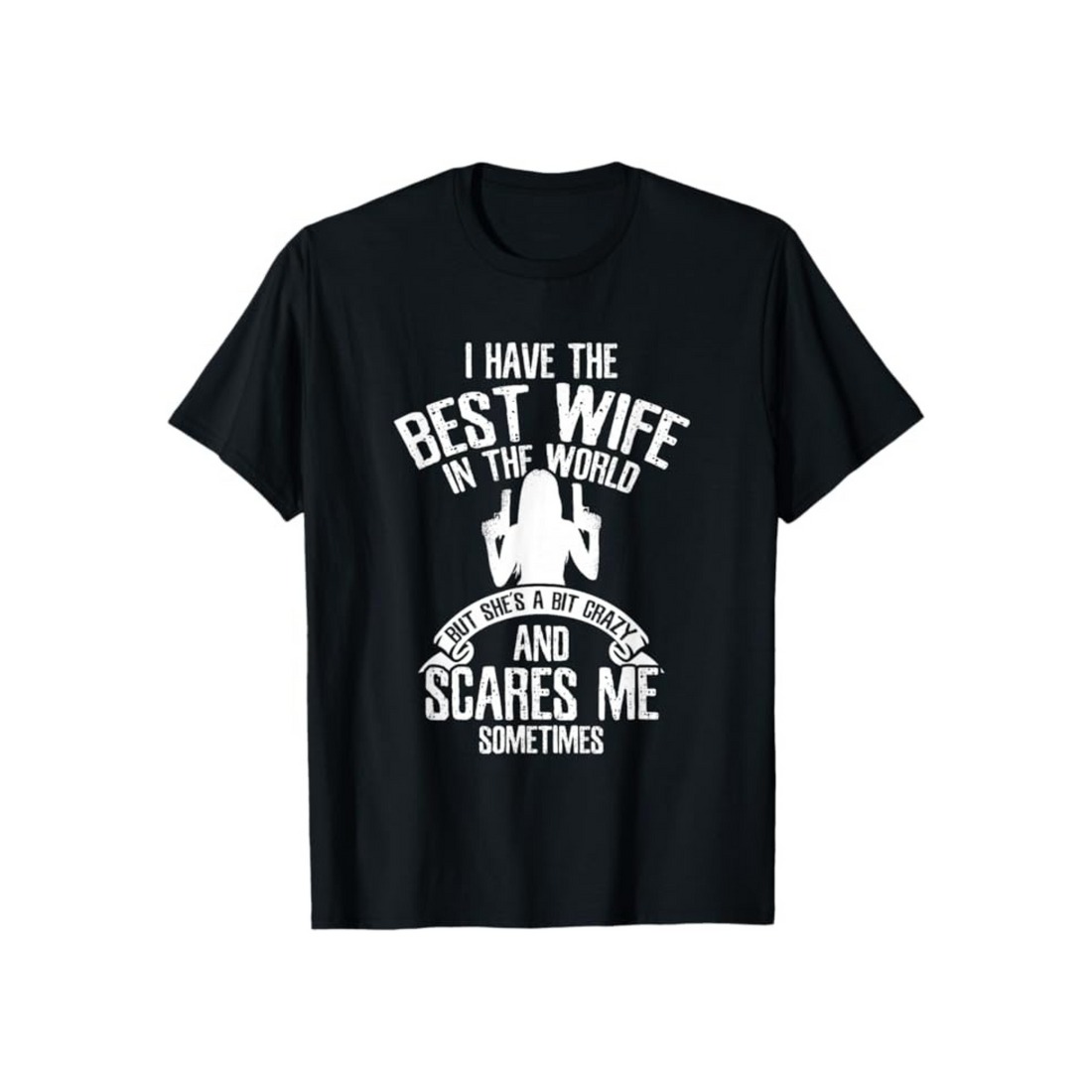I Have The Best Wife T-Shirt